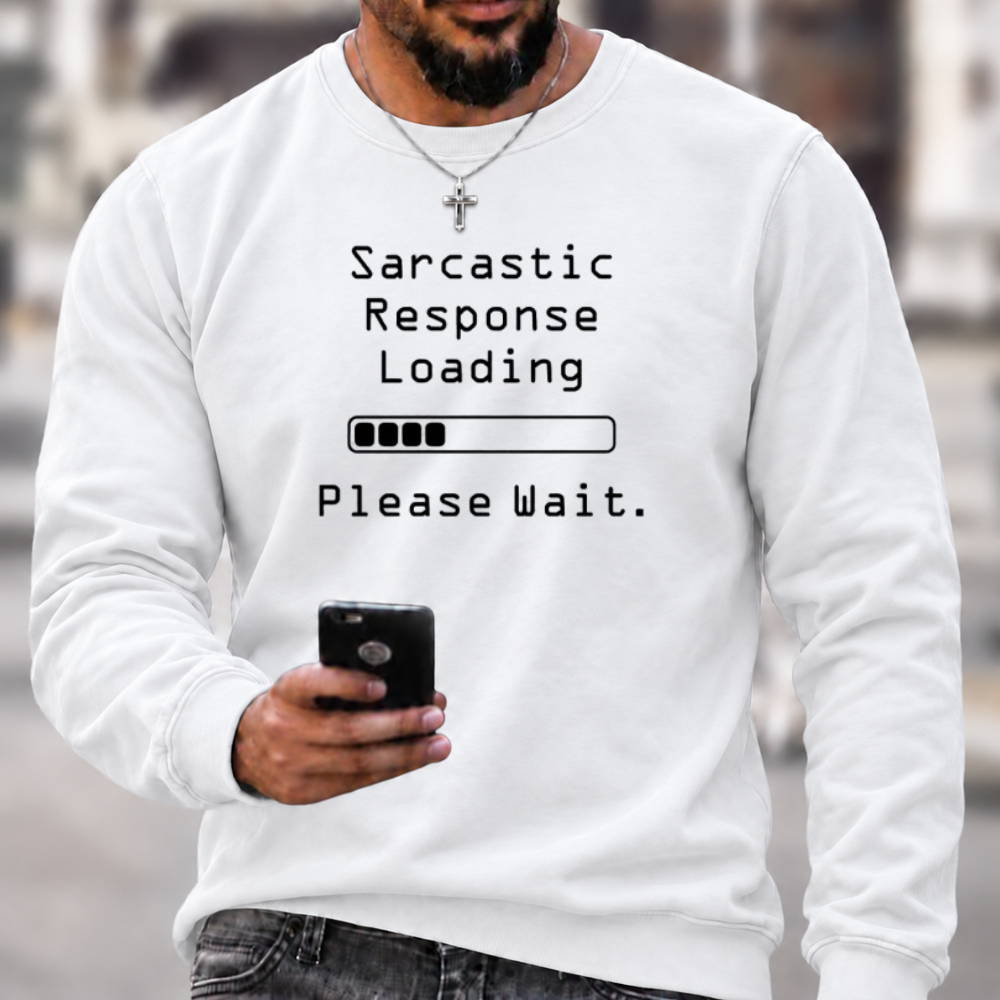 Sarcastic Response Loading Funny Graphic Crewneck Sweatshirt