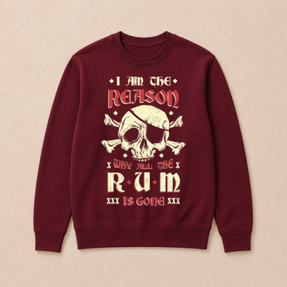 I Am the Reason Why All the Rum Is Gone Pirate Skull Funny Vintage Crewneck Sweatshirt