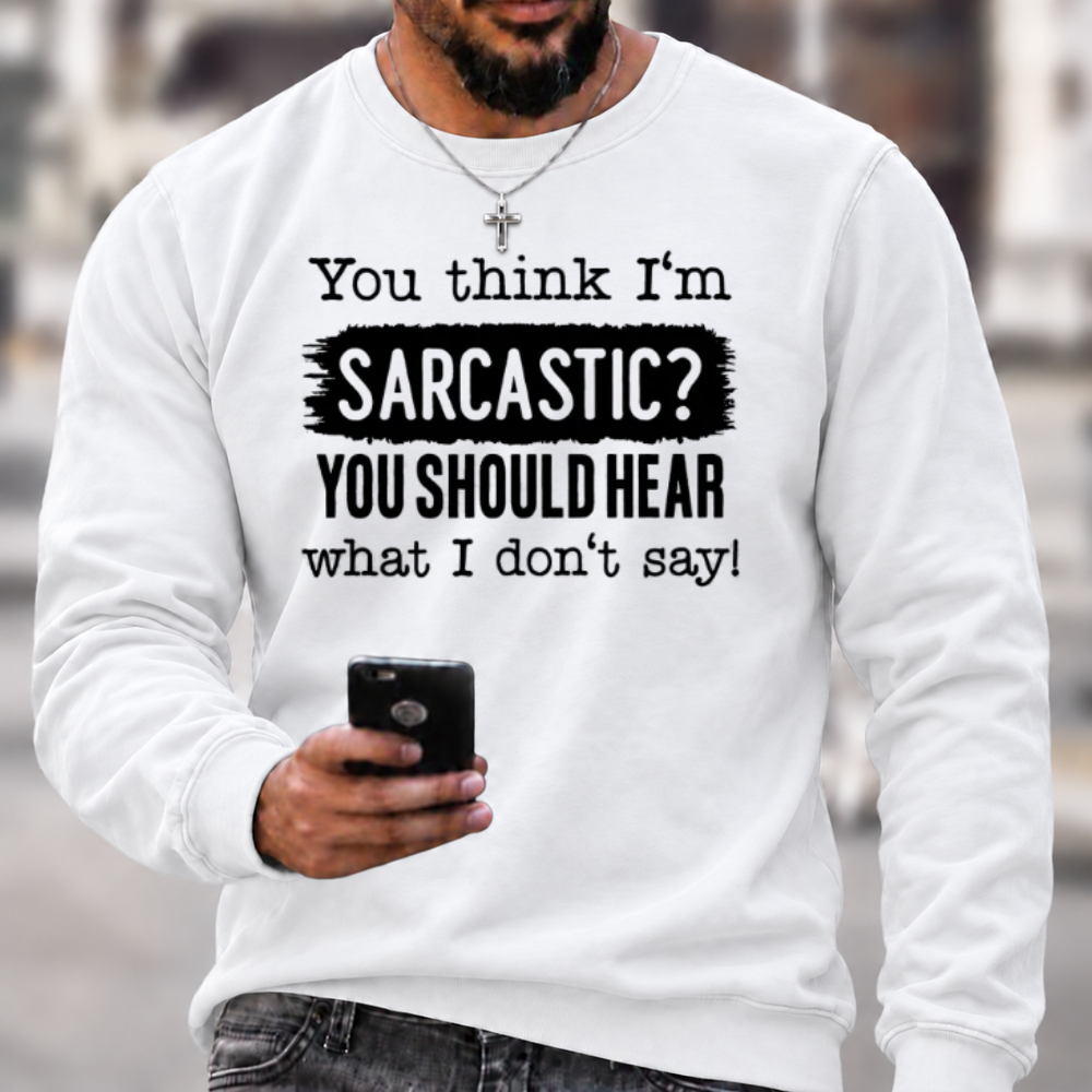 You Think I'm Sarcastic Crewneck Sweatshirt