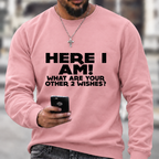 Here I Am 2 Wishes Print Sweatshirts