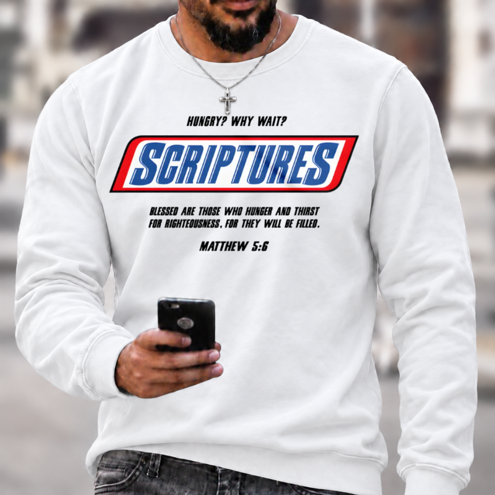 Hungry Why Wait Scriptures Bible Verse Crewneck Sweatshirt