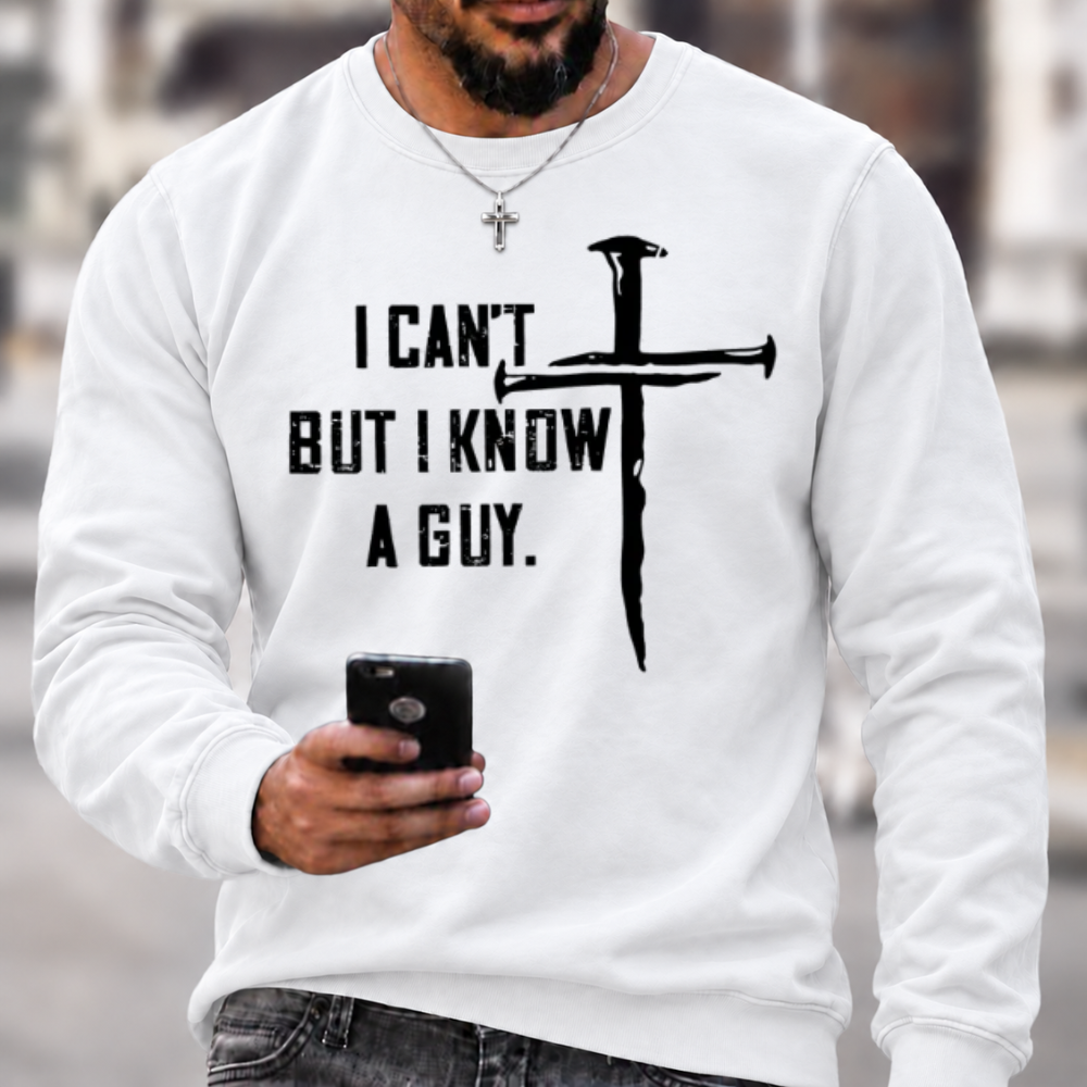 I Can't But I Know A Guy Crewneck Sweatshirt