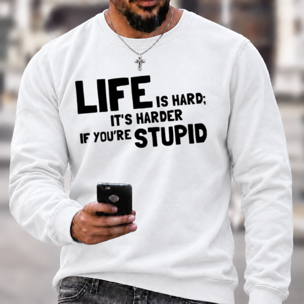 Life Is Hard Funny Sarcastic Graphic Crewneck Sweatshirt