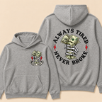 Always Tired Never Broke Print Hoodie-Custom EST. Year