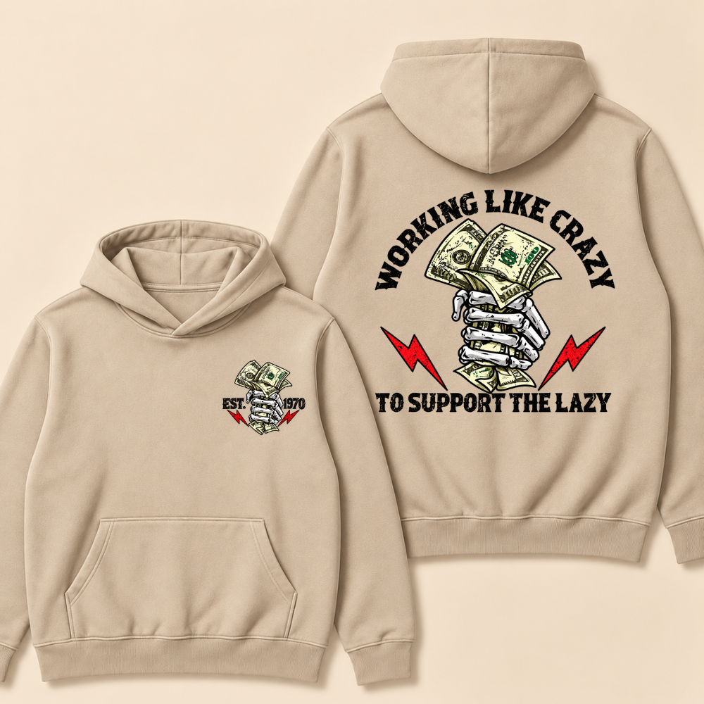 Working Like Crazy To Support The Lazy Hoodie- Custom EST. Year
