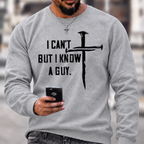 I Can't But I Know A Guy Crewneck Sweatshirt