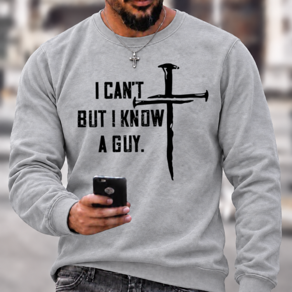 I Can't But I Know A Guy Crewneck Sweatshirt