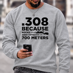 .308 Rifle Quote Long Range Shooting Graphic Crewneck Sweatshirt