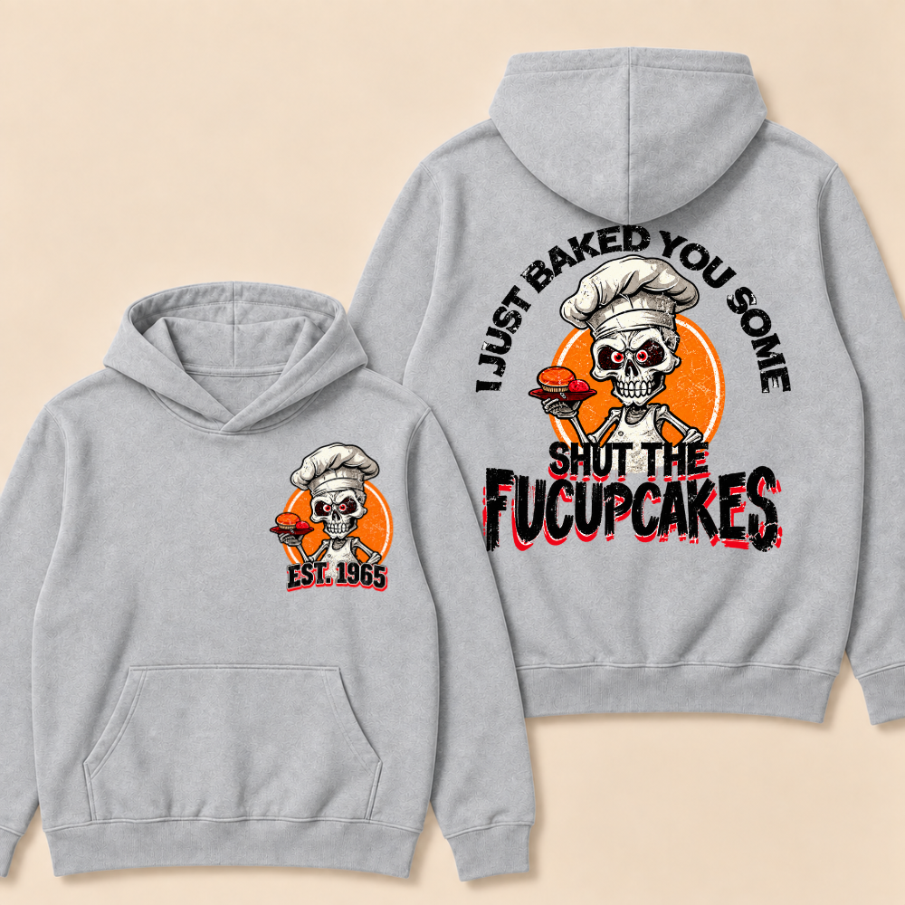 Custom EST. Year-I Just Baked You Some Shut The Fucupcakes Print Hoodie