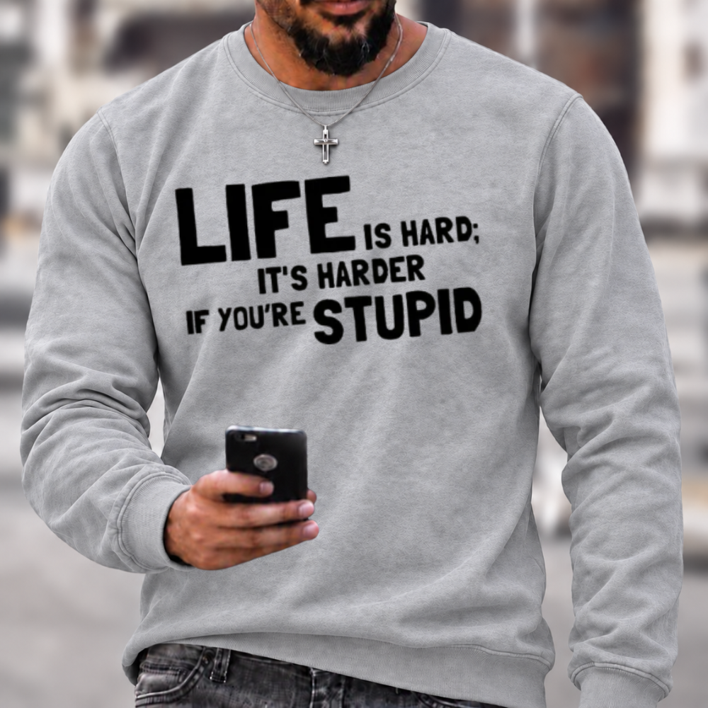 Life Is Hard Funny Sarcastic Graphic Crewneck Sweatshirt