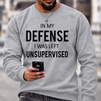 In My Defence, I Was Left Unsupervised Crewneck Sweatshirt