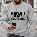 Here I Am 2 Wishes Print Sweatshirts