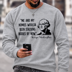 Funny Patriotic Meme Sweatshirt | George Washington Me And My Homies Woulda Been Stacking Bodies Graphic Crewneck