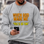 When God Made Me He Grinned And Said “this'll be fun"  Sweatshirts