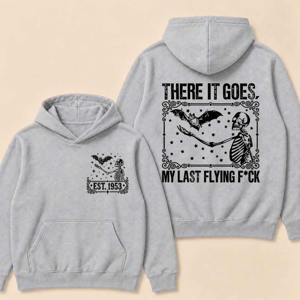 Custom EST. Year-There It Goes My Last Flying F*ck Hoodie