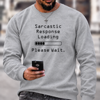 Sarcastic Response Loading Funny Graphic Crewneck Sweatshirt