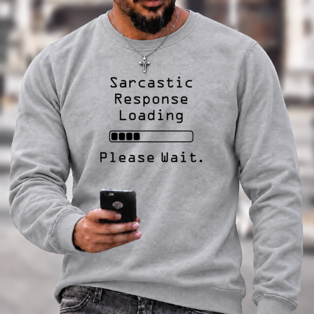Sarcastic Response Loading Funny Graphic Crewneck Sweatshirt