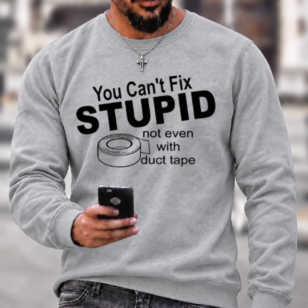 You Can't Fix Stupid Duct Tape Funny Graphic Crewneck Sweatshirt