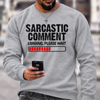 `Funny Sarcastic Quote Sweatshirt | Sarcastic Comment Loading Please Wait Distressed Graphic Crewneck`