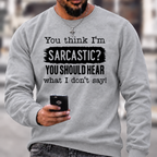 You Think I'm Sarcastic Crewneck Sweatshirt