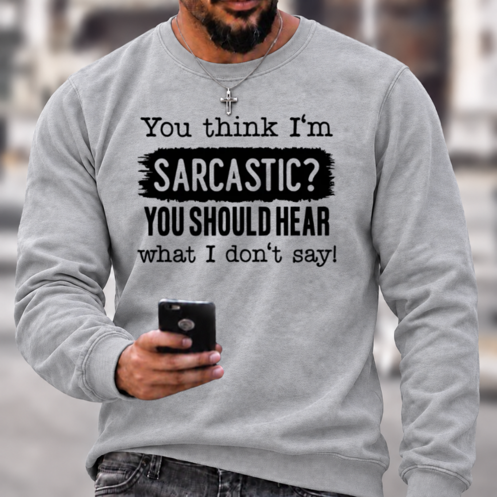You Think I'm Sarcastic Crewneck Sweatshirt