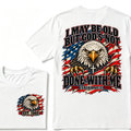 Custom EST.Year I May Be Old But God’s Not Done With Me Eagle Double Print T-Shirt