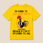Let God Fix It Jesus God Christian T Shirt