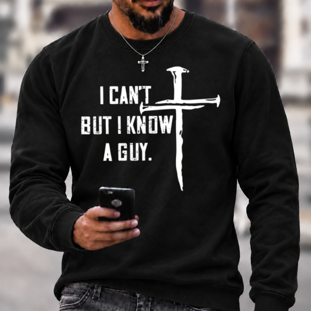 I Can't But I Know A Guy Crewneck Sweatshirt