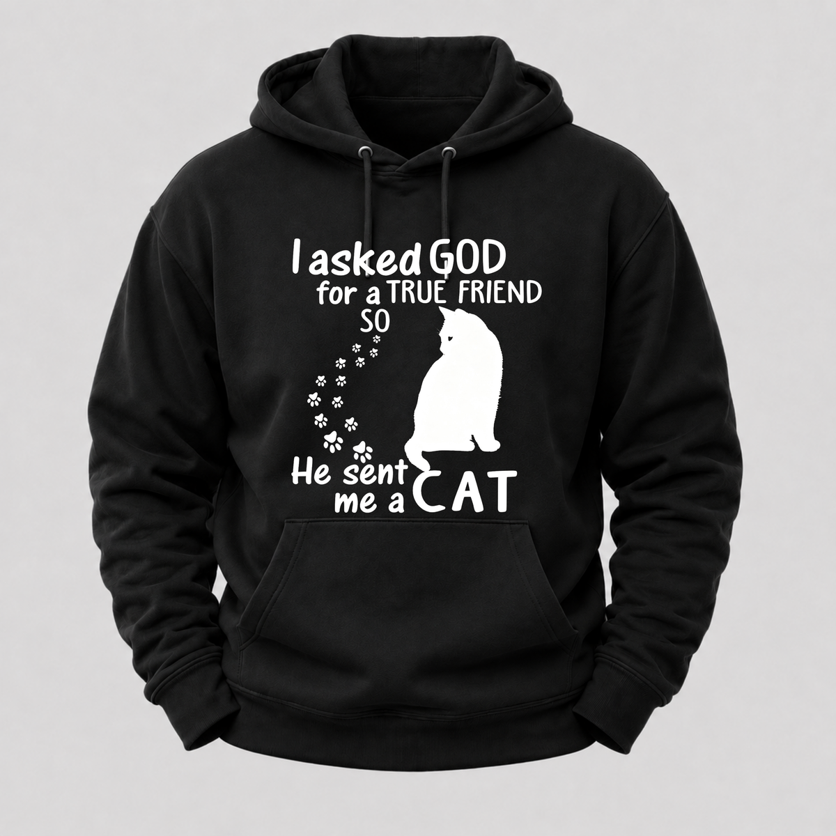 I Asked God For A True Friend Cat Hoodie