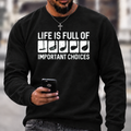 Life Is Full Of Important Choice Sweatshirts