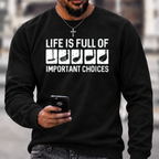 Life Is Full Of Important Choice Sweatshirts