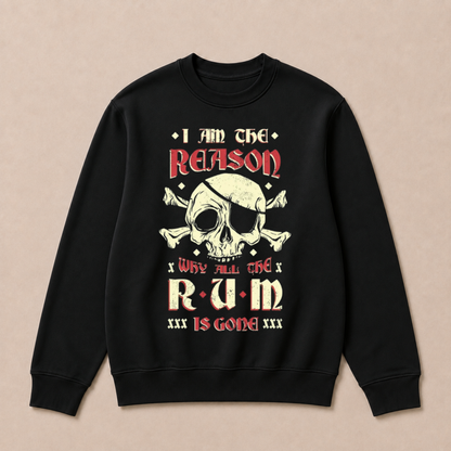 I Am the Reason Why All the Rum Is Gone Pirate Skull Funny Vintage Crewneck Sweatshirt