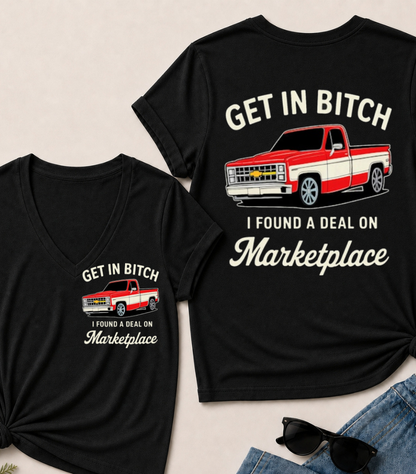 Get in Bitch I Found A Deal On Marketplace V-Neck T-Shirt
