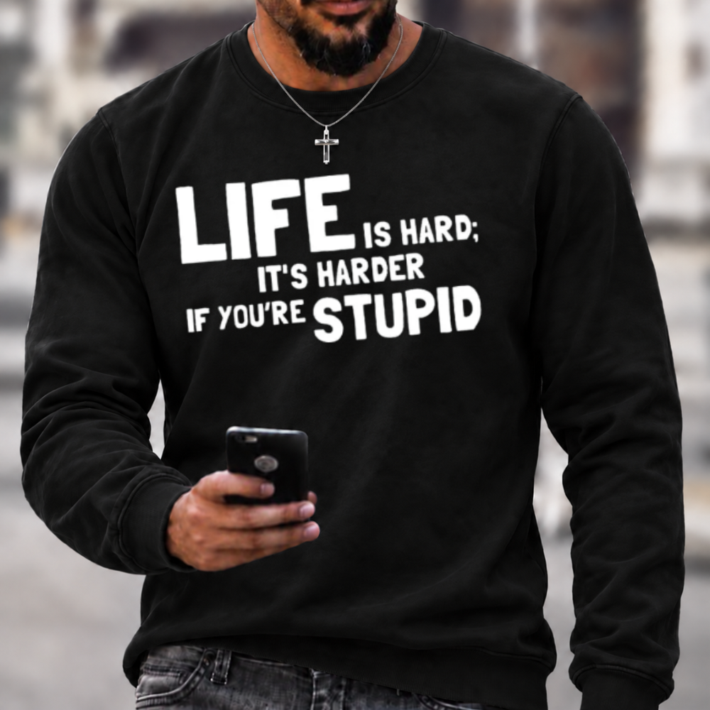Life Is Hard Funny Sarcastic Graphic Crewneck Sweatshirt