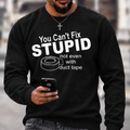You Can't Fix Stupid Duct Tape Funny Graphic Crewneck Sweatshirt