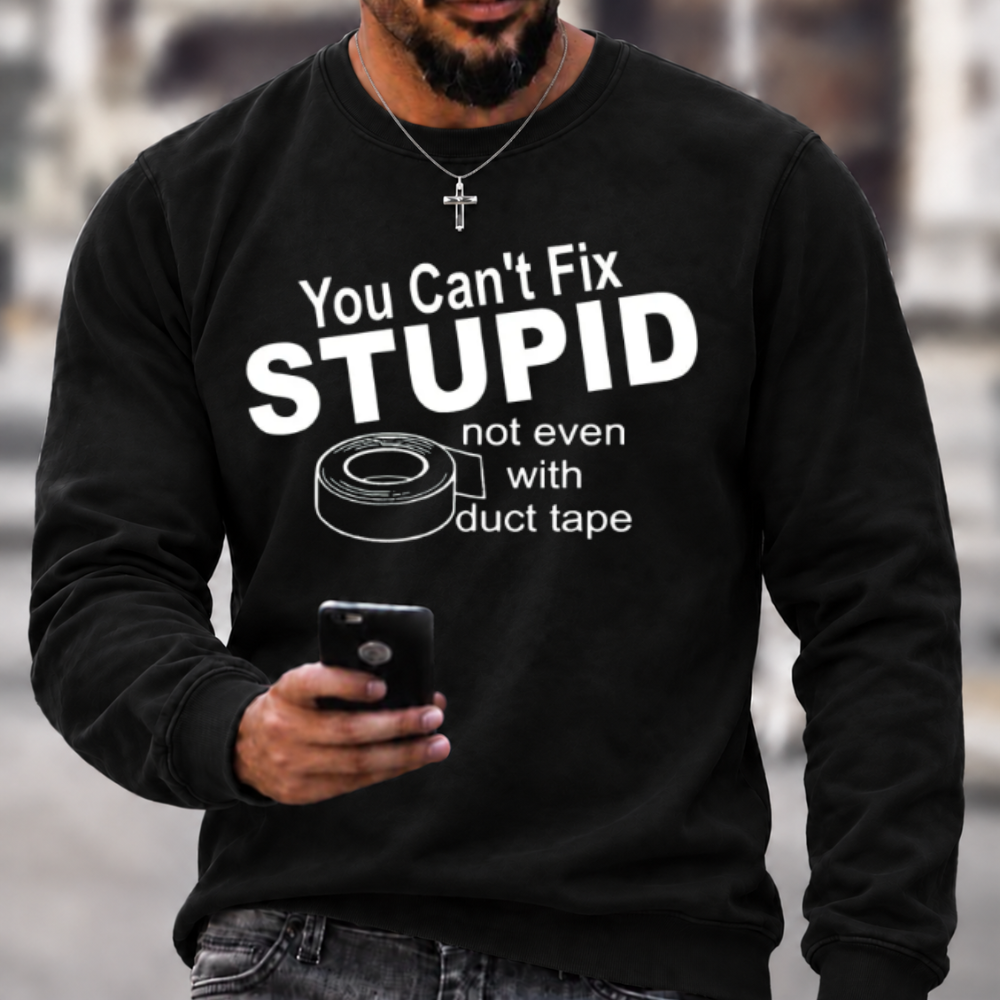 You Can't Fix Stupid Duct Tape Funny Graphic Crewneck Sweatshirt