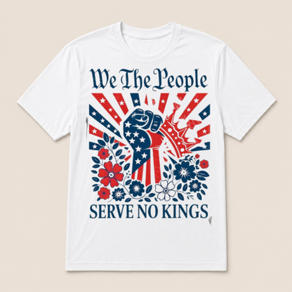 We The People Serve No Kings Stars Stripes America Patriotic T Shirt