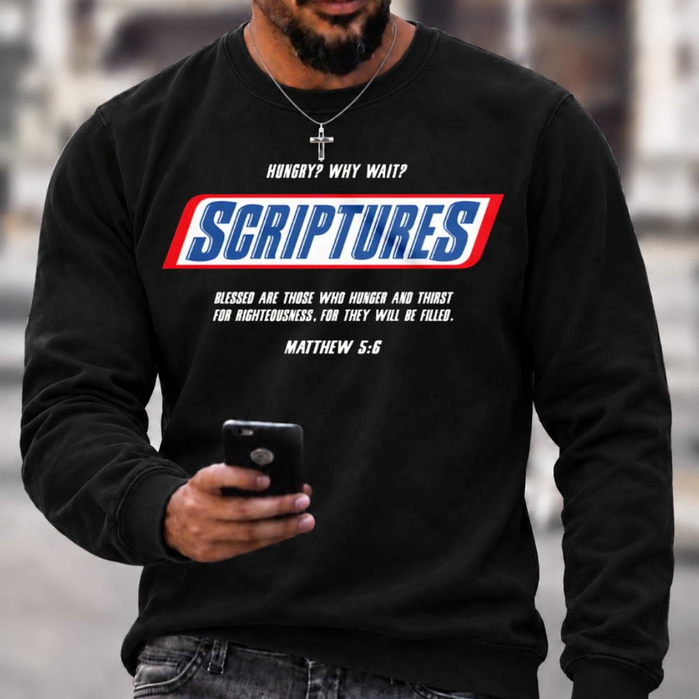 Hungry Why Wait Scriptures Bible Verse Crewneck Sweatshirt