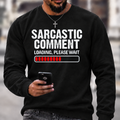 `Funny Sarcastic Quote Sweatshirt | Sarcastic Comment Loading Please Wait Distressed Graphic Crewneck`