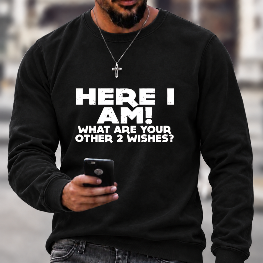 Here I Am 2 Wishes Print Sweatshirts