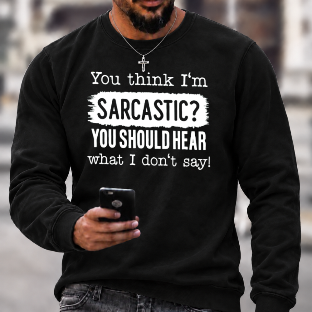 You Think I'm Sarcastic Crewneck Sweatshirt