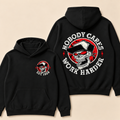 Custom EST. Year-Nobody Cares Work Harder Print Hoodie