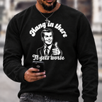 Hang In There It Gets Worse Sarcastic Funny Sweatshirts