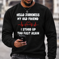 Hello Darkness My Old Friend I Stood Up Too Fast Again Funny Crewneck Sweatshirt