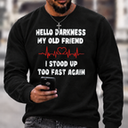 Hello Darkness My Old Friend I Stood Up Too Fast Again Funny Crewneck Sweatshirt