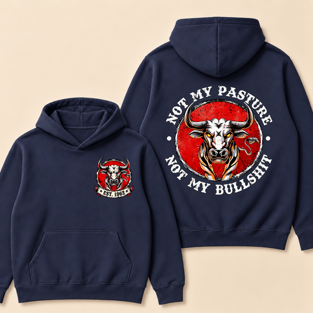Not My Paseture Not My Bullshit Hoodie-Custom EST. Year