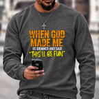 When God Made Me He Grinned And Said “this'll be fun"  Sweatshirts