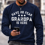 Have No Fear Grandpa Is Here Funny Graphic Sweatshirt