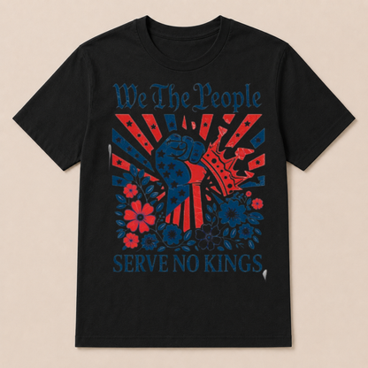 We The People Serve No Kings Stars Stripes America Patriotic T Shirt