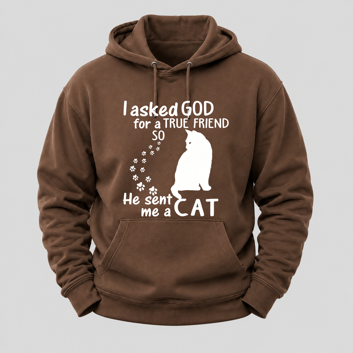 I Asked God For A True Friend Cat Hoodie